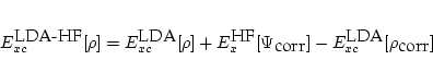 \begin{displaymath}
E_{xc}^{\textrm{LDA-HF}}[\rho] = E_{xc}^{\textrm{LDA}}[\rho]...
...{\textrm{corr}}] -
E_{xc}^{\textrm{LDA}}[\rho_{\textrm{corr}}]
\end{displaymath}