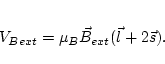 \begin{displaymath}
V_{Bext}= \mu_B \vec{B}_{ext} (\vec{l} + 2\vec{s}) .
\end{displaymath}