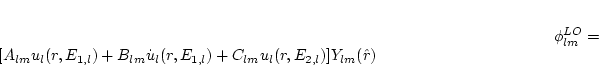 \begin{displaymath}
\phi_{lm}^{LO} = [ A_{lm} u_l(r,E_{1,l}) + B_{lm} \dot u_l(r,E_{1,l}) +
C_{lm} u_l(r,E_{2,l}) ] Y_{lm} (\hat r)
\end{displaymath}